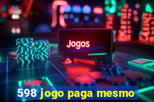 598 jogo paga mesmo